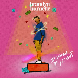 收聽Brandyn Burnette的It's Gonna Be Alright歌詞歌曲