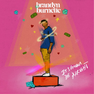 收聽Brandyn Burnette的It's Gonna Be Alright歌詞歌曲