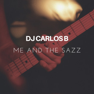 DJ Carlos B的专辑Me & The Sazz