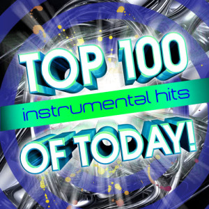 Future Hit Makers的專輯Top 100 Instrumental Hits Of Today!