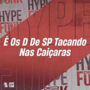 Listen to É os D de Sp Tacando nas Caiçaras (Explicit) song with lyrics from DJ Ronaldo o Brabo
