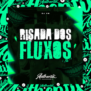 ดาวน์โหลดและฟังเพลง Risada dos Fluxos พร้อมเนื้อเพลงจาก Dj Vm