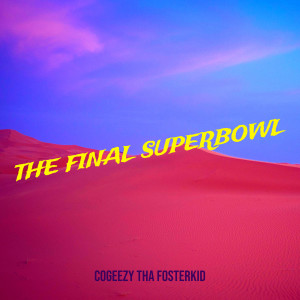 Listen to The Final Superbowl song with lyrics from CoGeezy Tha Fosterkid