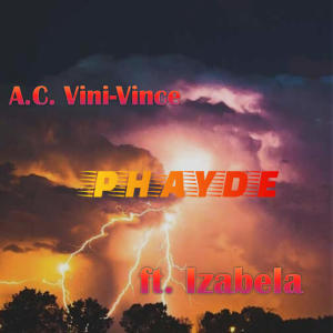 收聽A.C. Vini-Vince的Phayde (feat. Izabela)歌詞歌曲