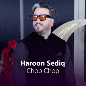 Listen to Chop Chop song with lyrics from Haroon Sediq