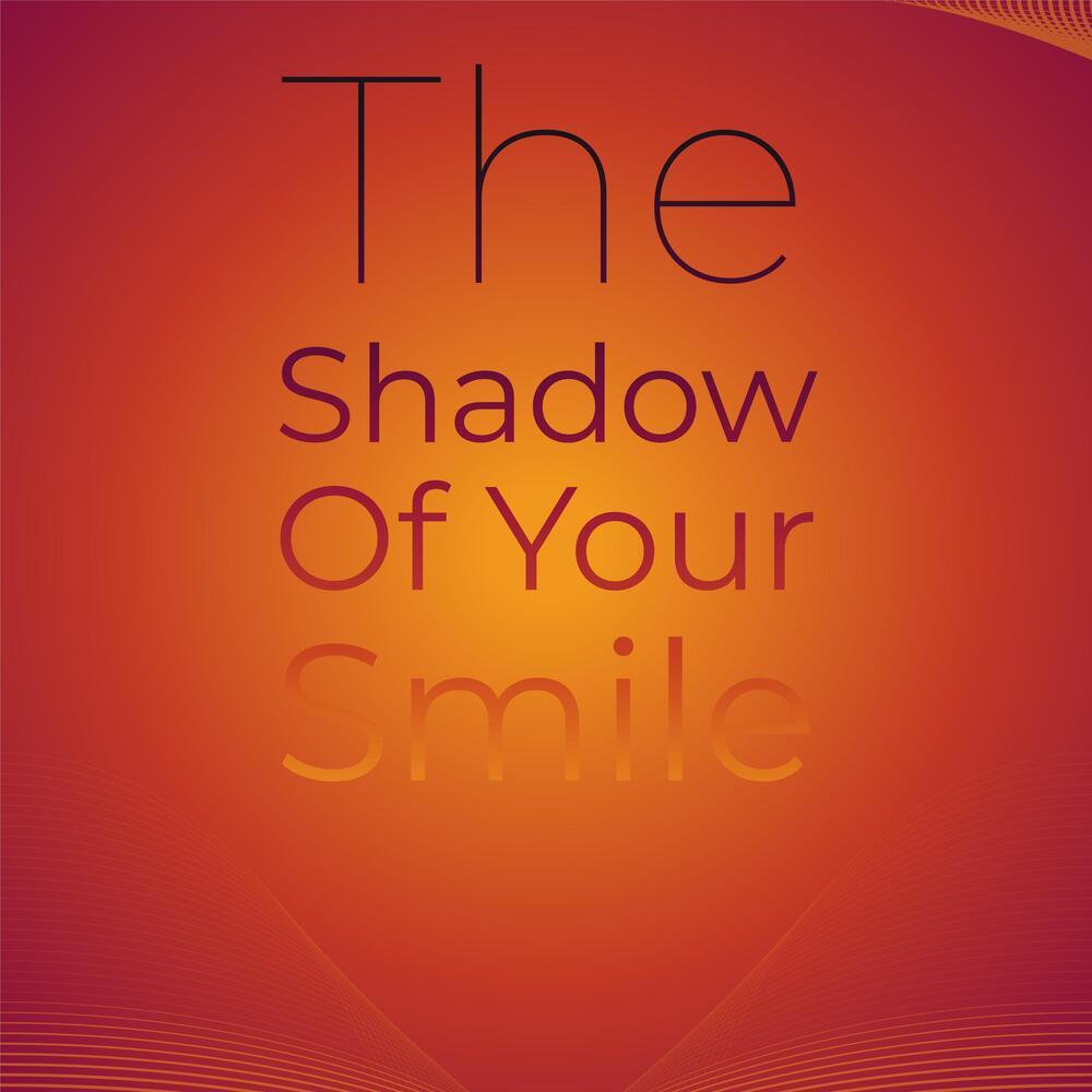 The Shadow of Your Smile