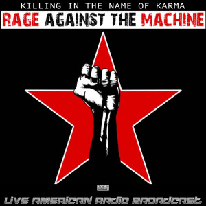 Album Killing In The Name Of Karma (Live) from Rage Against The Machine
