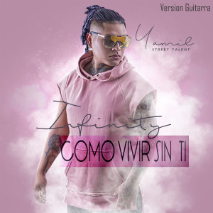 Album Como Vivir Sin Ti (Version Guitarra) [Infinity] from Yamil Street Talent