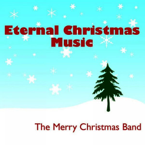 The Merry Christmas Band的專輯Eternal Christmas Music