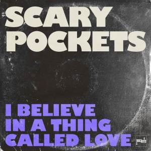 Album I Believe in a Thing Called Love oleh Scary Pockets