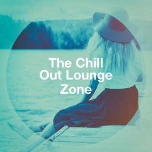 Various Artists的专辑The Chill Out Lounge Zone