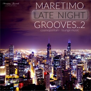DJ Maretimo的專輯Maretimo Late Night Grooves, Vol. 2 - Cosmopolitan Lounge Music