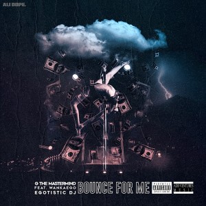 收聽G The Mastermind的Bounce for Me (Explicit)歌詞歌曲