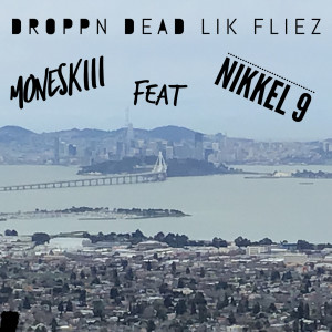 Listen to Droppn Dead Lik Fliez (Explicit) song with lyrics from moneskiii