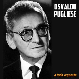 收聽Osvaldo Pugliese的La Tupungatina歌詞歌曲