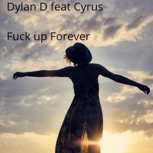 อัลบัม Fuck up Forever ศิลปิน Dylan D