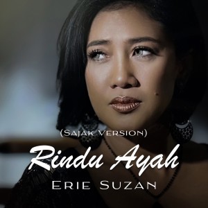 Dengarkan Rindu Ayah (Sajak Version) lagu dari Erie Suzan dengan lirik
