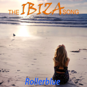 ดาวน์โหลดและฟังเพลง The Ibiza Song พร้อมเนื้อเพลงจาก Rollerblue