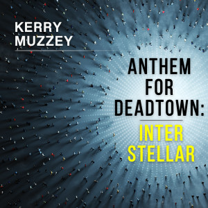 Kerry Muzzey的專輯Anthem for Deadtown: Interstellar