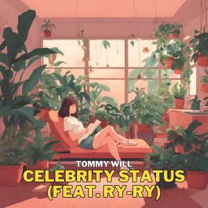 收聽Tommy Will的Celebrity Status歌詞歌曲