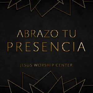 Album Abrazo Tu Presencia oleh Jesus Worship Center