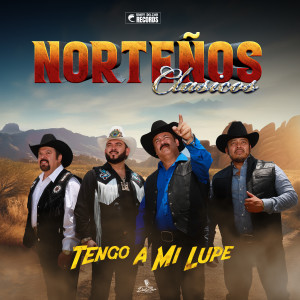ดาวน์โหลดและฟังเพลง Tengo A Mi Lupe พร้อมเนื้อเพลงจาก Norteños Clasicos