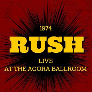 Rush Live At The Agora Ballroom, 1974