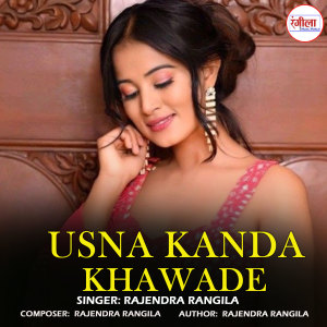 Listen to Usna Kanda Khawade song with lyrics from Rajendra Rangila