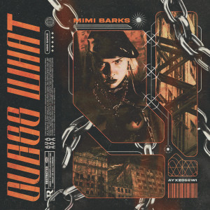 ดาวน์โหลดและฟังเพลง GUESS WHAT (Explicit) พร้อมเนื้อเพลงจาก Mimi Barks