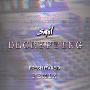 DECRYPTING (FRESH BVKED Remix)