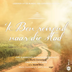 Christelijk Sliedrechts Mannenkoor Ichthus的專輯'k Ben reizend naar die stad (Liederen uit de bundel van Johannes de Heer)