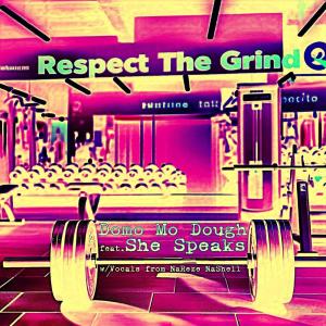 Domo Mo Dough的專輯RESPECT THE GRIND (feat. She Speaks)