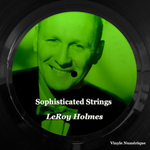 Album Sophisticated Strings from Leroy Holmes