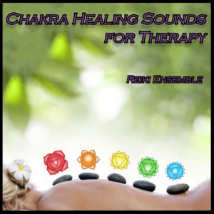 Reiki Ensemble的專輯Chakra Healing Sounds