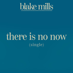 Blake Mills的專輯There Is No Now