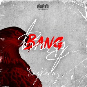 Yung Kenny的專輯Bang (Explicit)