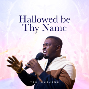 Album Hallowed Be Your Name from Tobi Omojowo