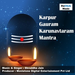 Listen to Karpur Gauram Karunavtaram Mantra song with lyrics from Shraddha Jain