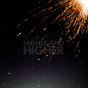ดาวน์โหลดและฟังเพลง Higher & Higher พร้อมเนื้อเพลงจาก The Blackout