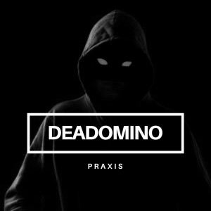 收听Deadomino的Praxis歌词歌曲