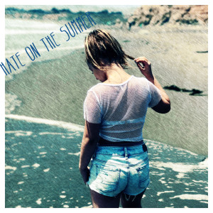 收听Danielle Cohn的Hate on the Summer歌词歌曲