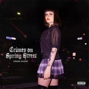 อัลบัม Crimes on Spring Street (Explicit) ศิลปิน Crime Scene