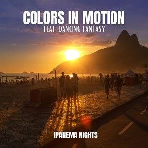 收聽Colors In Motion的Ipanema Nights歌詞歌曲