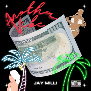 Listen to Anotha Vibe (Explicit) song with lyrics from Jay Milli