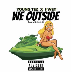 Album We Outside (feat. J Wet) (Explicit) from Young Tez