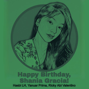 收聽Hasbi LH的Happy Birthday, Shania Gracia!歌詞歌曲