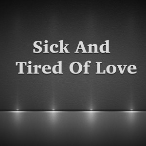 Various Artists的專輯Sick And Tired Of Love