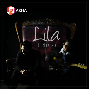 Dengarkan Lila (Ikhlas) lagu dari Arha dengan lirik