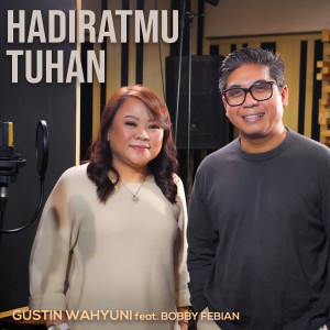 Dengarkan HadiratMu Tuhan lagu dari Gustin Wahyuni dengan lirik