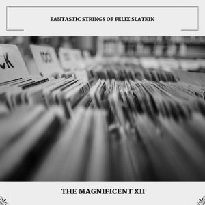 Dengarkan lagu The Magnificent Seven nyanyian Fantastic Strings Of Felix Slatkin dengan lirik